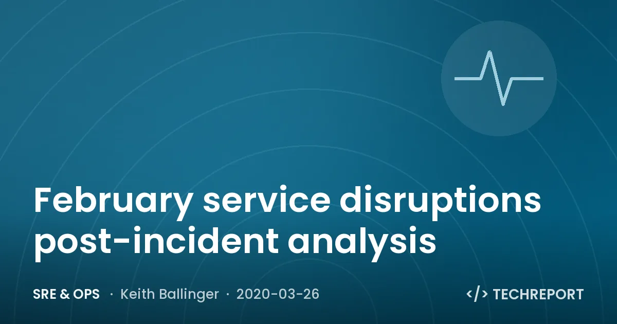 SRE & Ops — February service disruptions post-incident analysis
