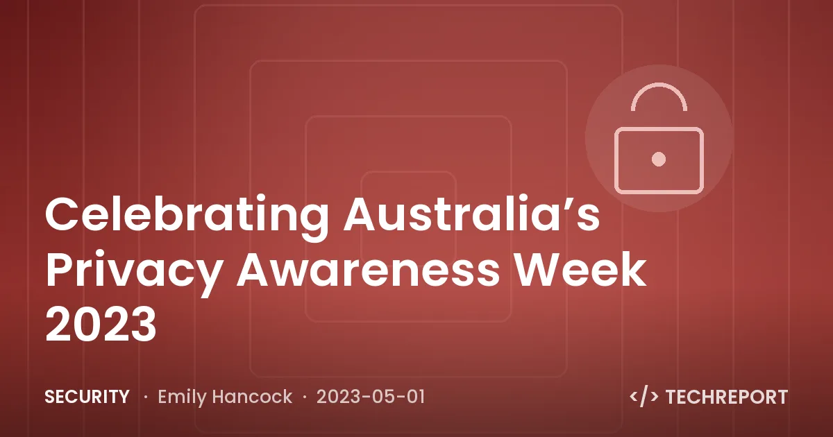 Celebrating Australia’s Privacy Awareness Week 2023