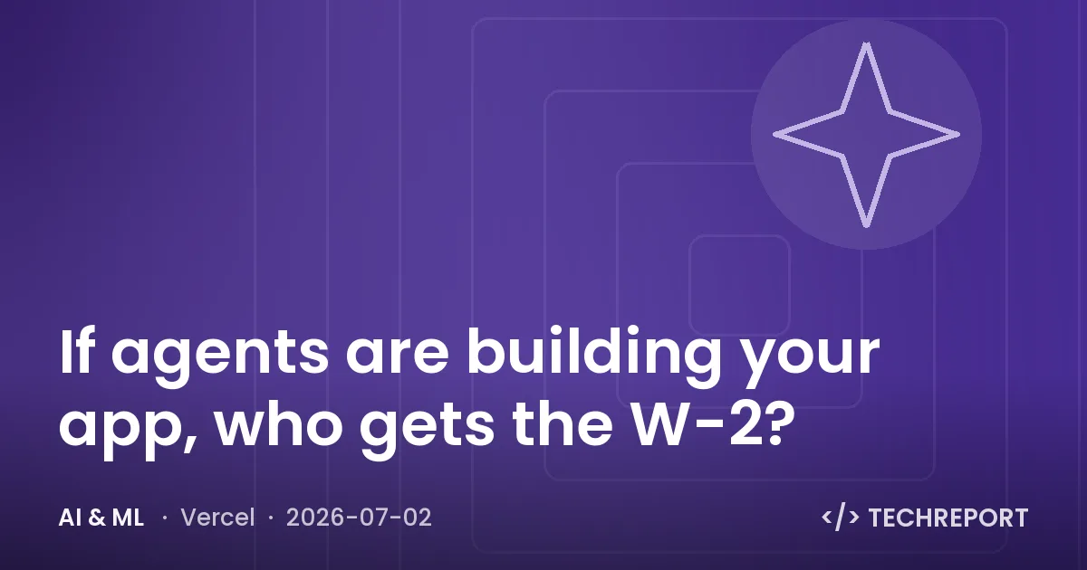 If agents are building your app, who gets the W-2?