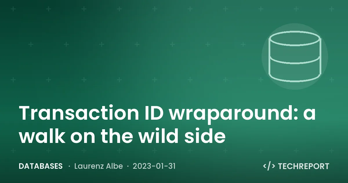 Databases — Transaction ID wraparound: a walk on the wild side