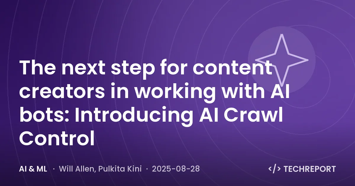 The next step for content creators in working with AI bots: Introducing AI Crawl Control