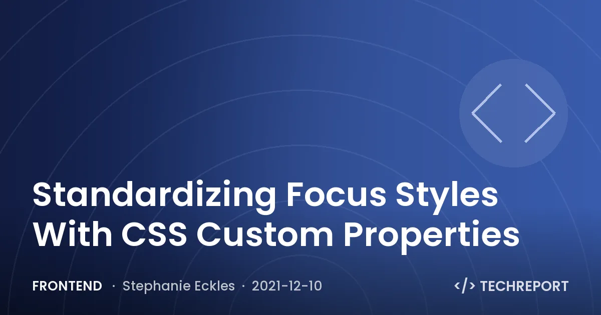 Frontend — Standardizing Focus Styles With CSS Custom Properties