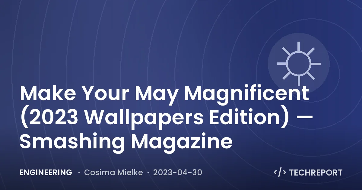 Make Your May Magnificent (2023 Wallpapers Edition) — Smashing Magazine