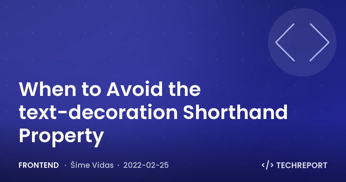 Frontend — When to Avoid the text-decoration Shorthand Property
