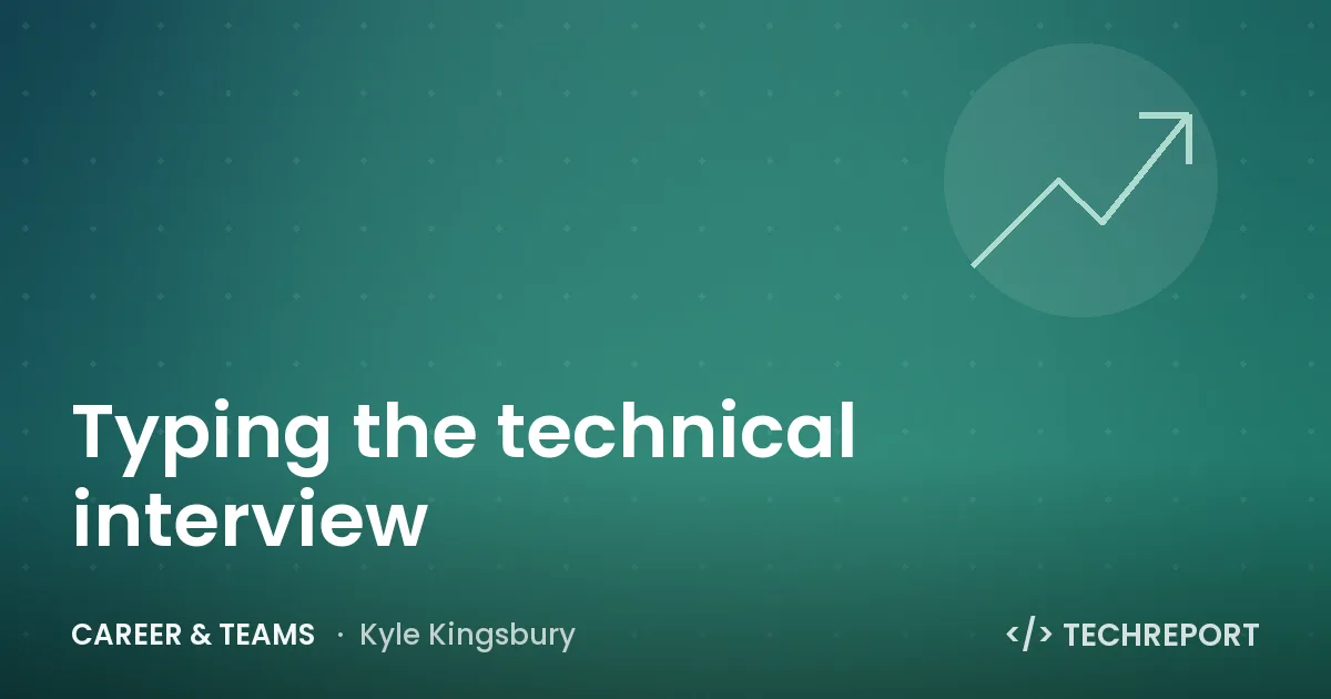 Career & Teams — Typing the technical interview