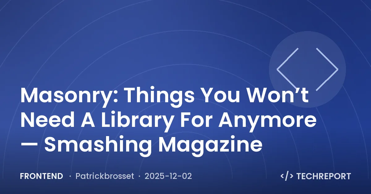 Frontend — Masonry: Things You Won’t Need A Library For Anymore — Smashing Magazine