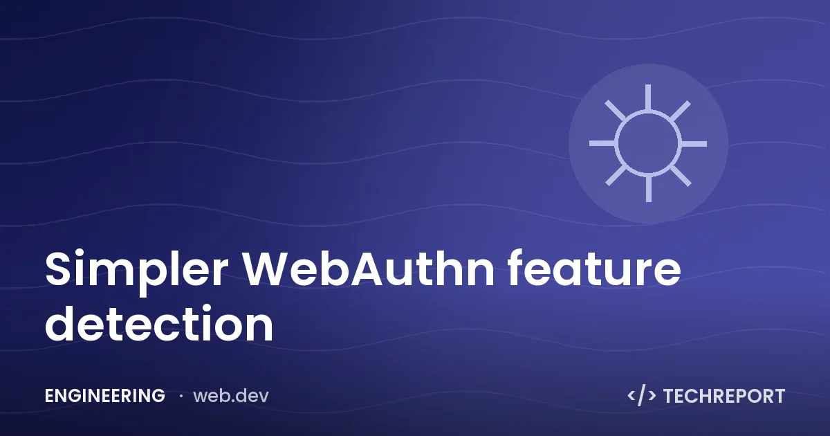 Simpler WebAuthn feature detection