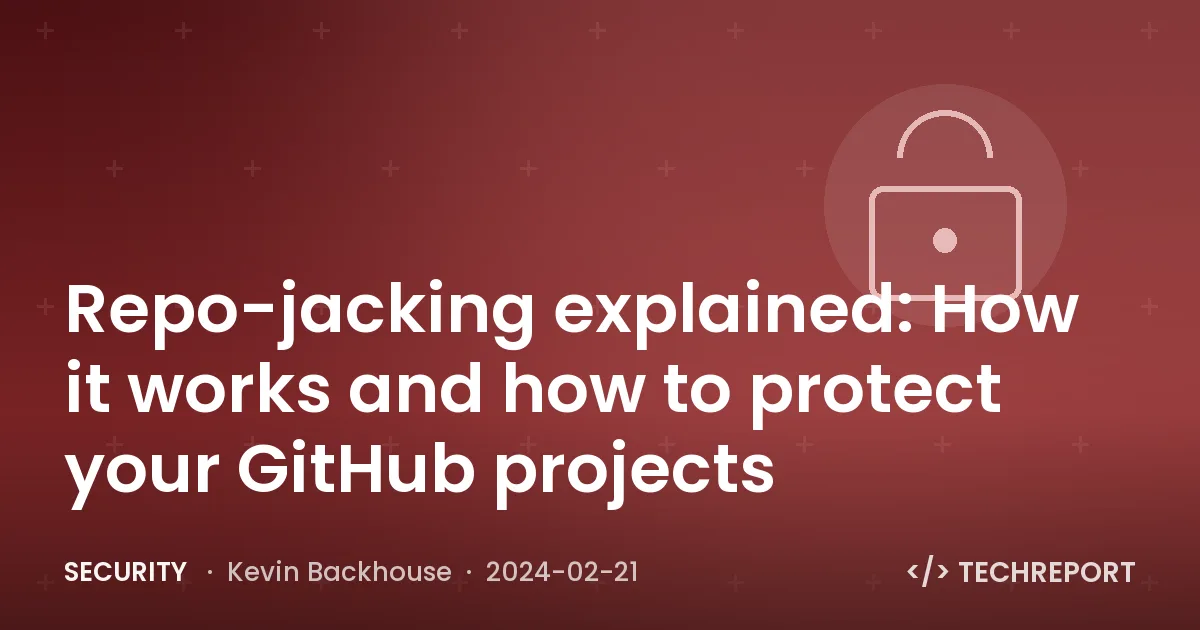Repo-jacking explained: How it works and how to protect your GitHub projects
