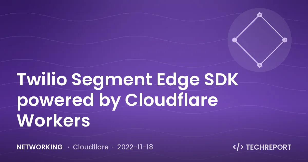 Networking — Twilio Segment Edge SDK powered by Cloudflare Workers