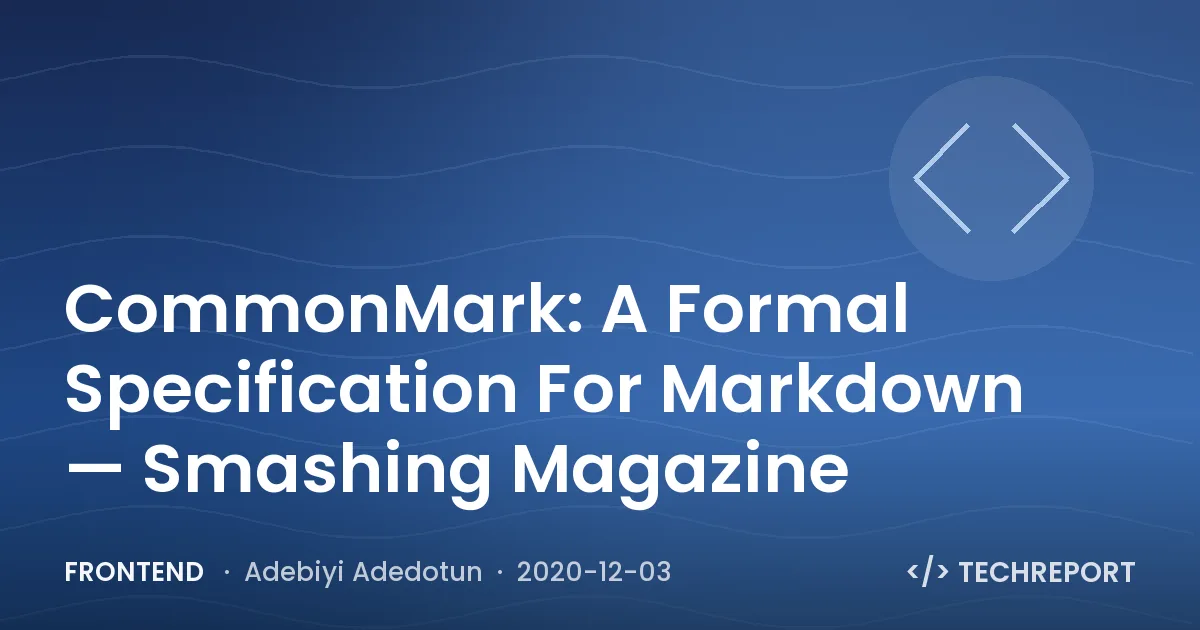 Frontend — CommonMark: A Formal Specification For Markdown — Smashing Magazine