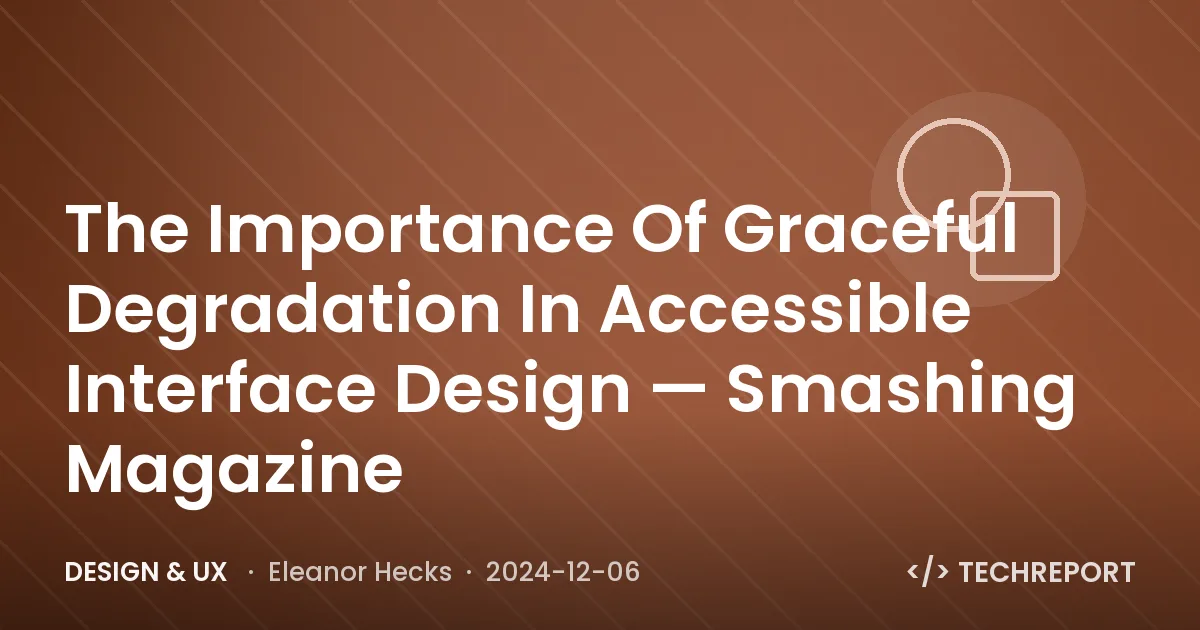 The Importance Of Graceful Degradation In Accessible Interface Design — Smashing Magazine