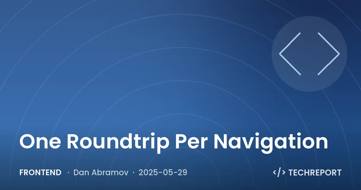 Frontend — One Roundtrip Per Navigation