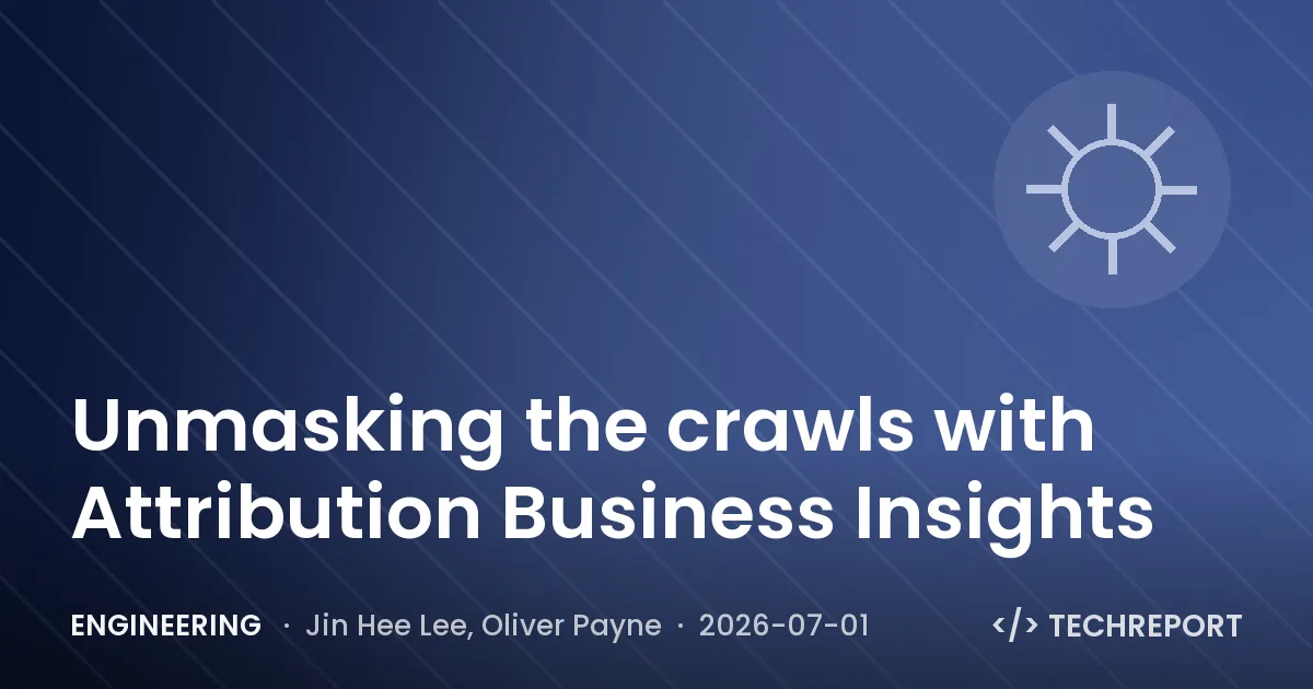 Engineering — Unmasking the crawls with Attribution Business Insights