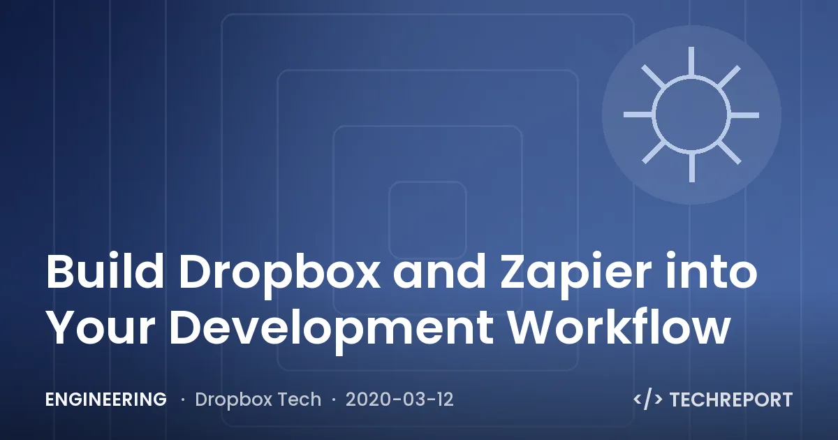 Engineering — Build Dropbox and Zapier into Your Development Workflow