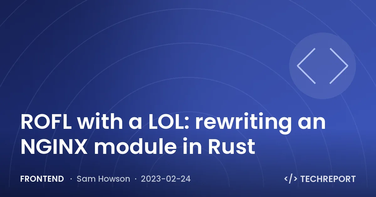 ROFL with a LOL: rewriting an NGINX module in Rust