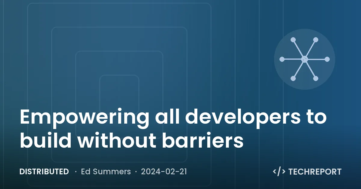 Distributed — Empowering all developers to build without barriers