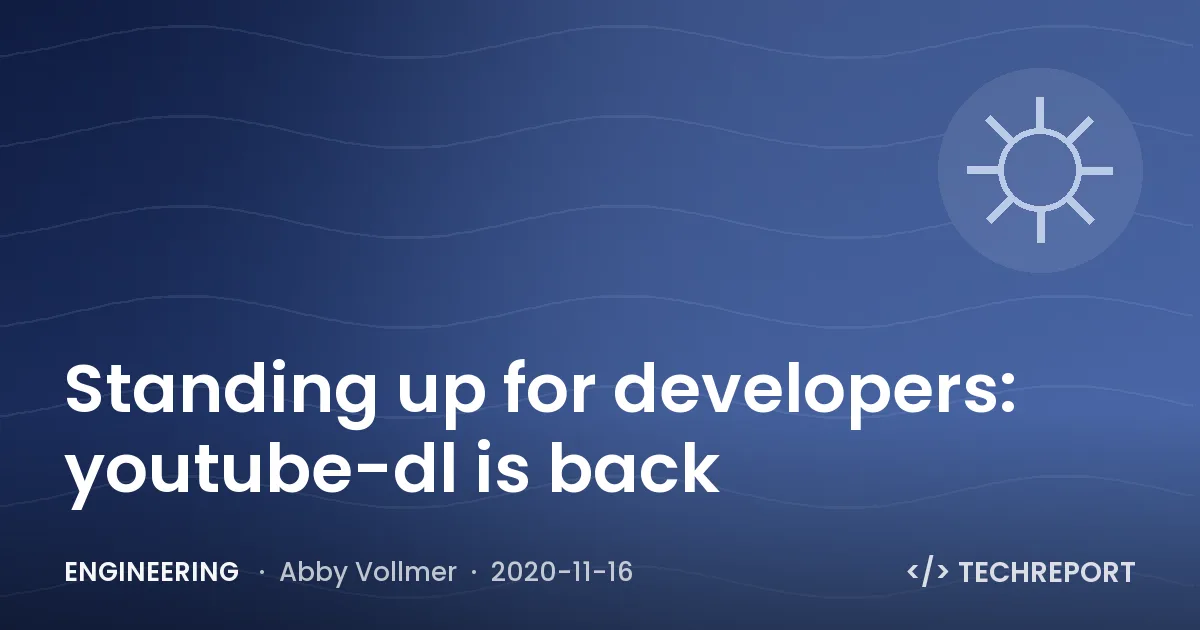 Standing up for developers: youtube-dl is back