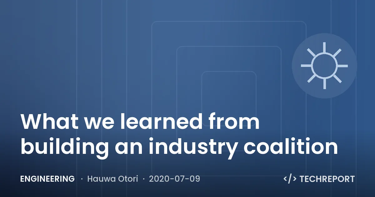 Engineering — What we learned from building an industry coalition