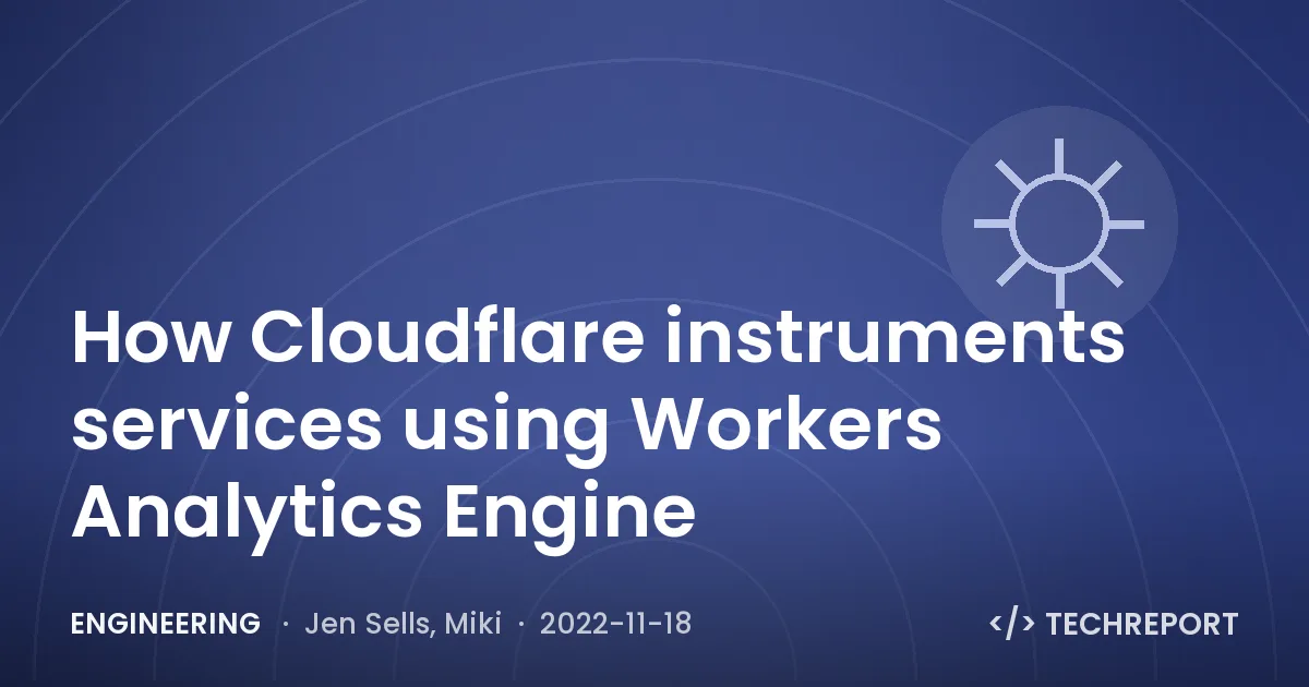 How Cloudflare instruments services using Workers Analytics Engine