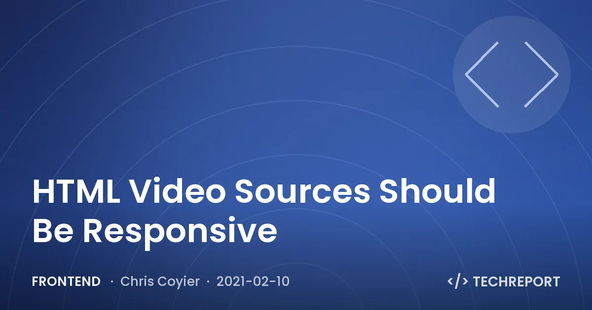 HTML Video Sources Should Be Responsive