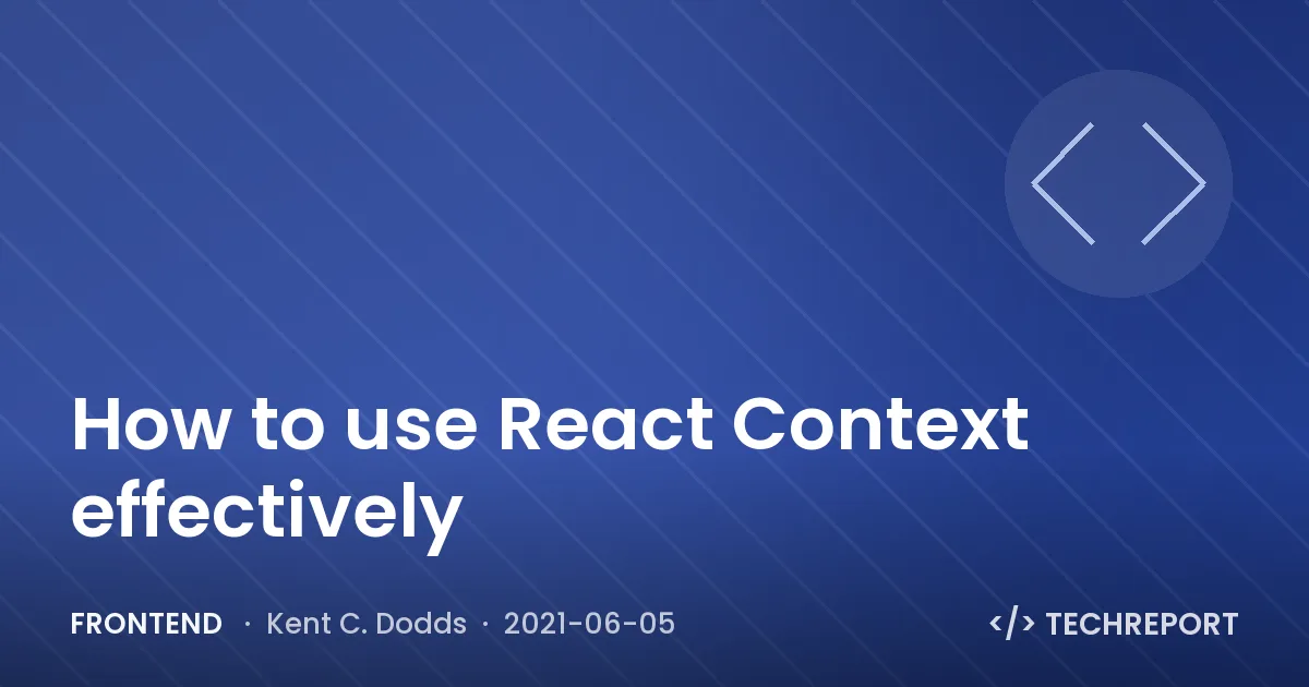 Frontend — How to use React Context effectively