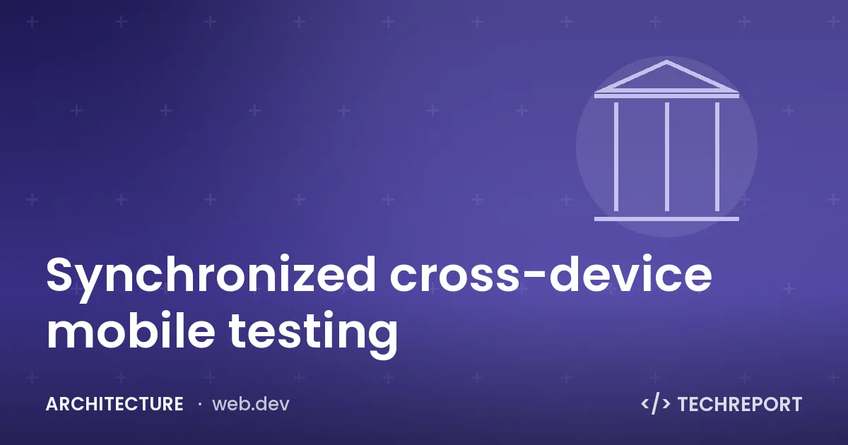 Architecture — Synchronized cross-device mobile testing