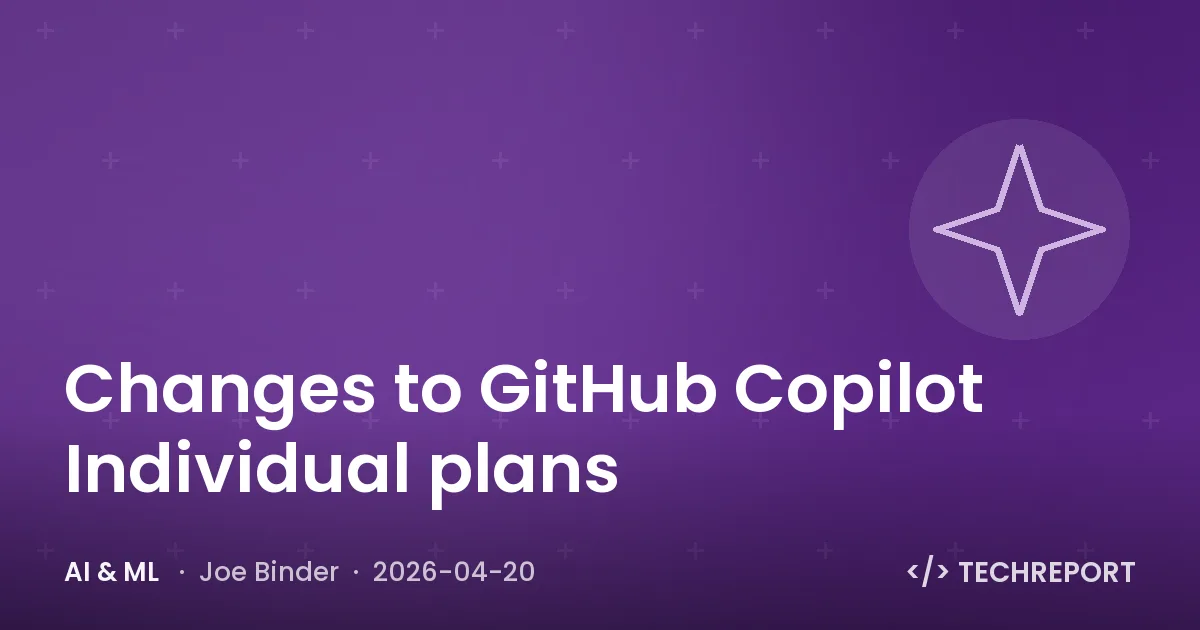 AI & ML — Changes to GitHub Copilot Individual plans