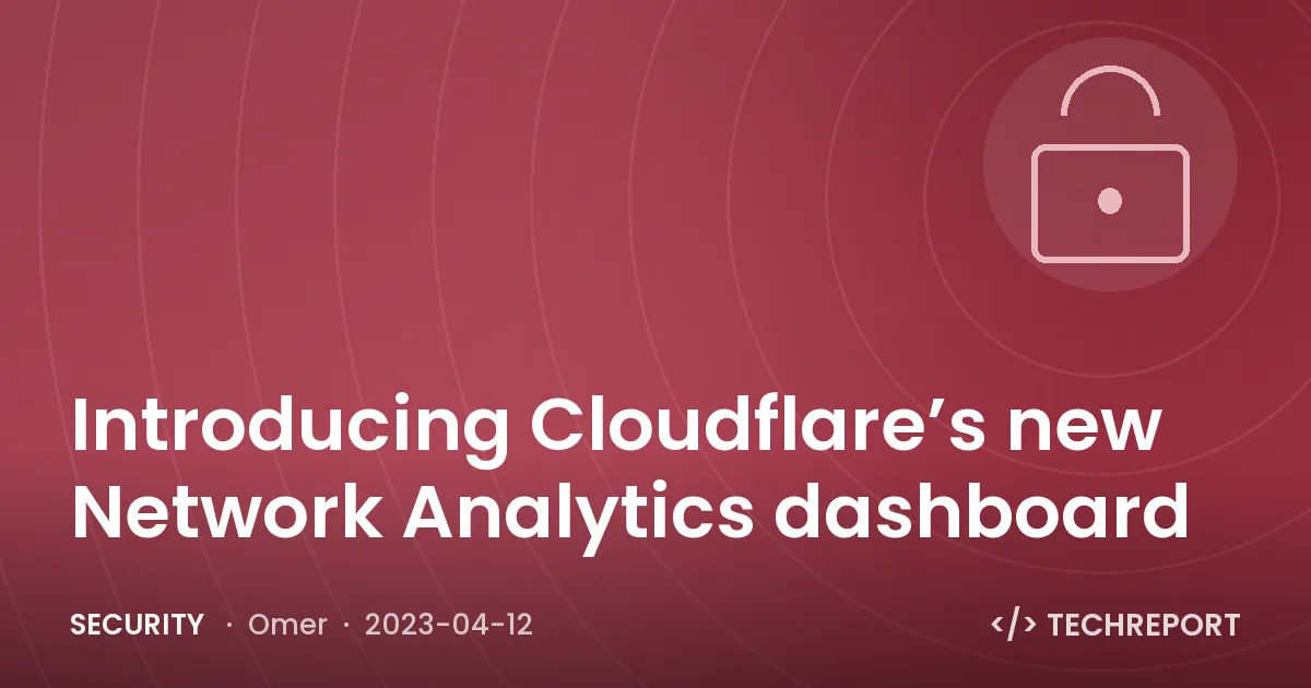 Security — Introducing Cloudflare’s new Network Analytics dashboard