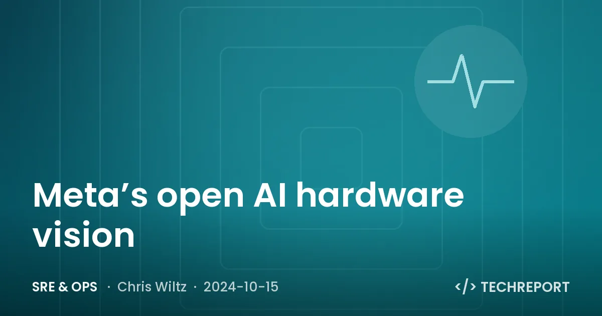 Meta’s open AI hardware vision