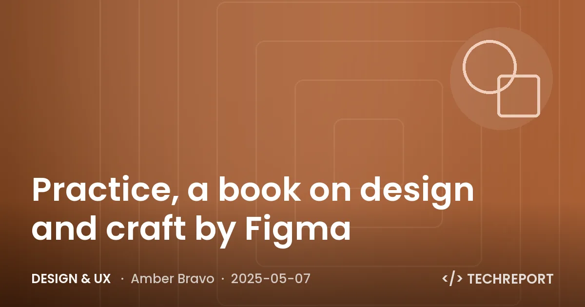 Design & UX — Practice, a book on design and craft by Figma