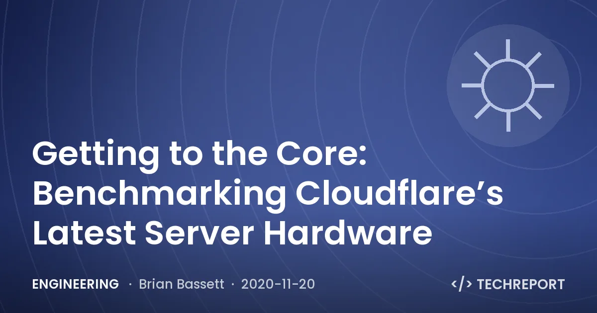 Getting to the Core: Benchmarking Cloudflare’s Latest Server Hardware