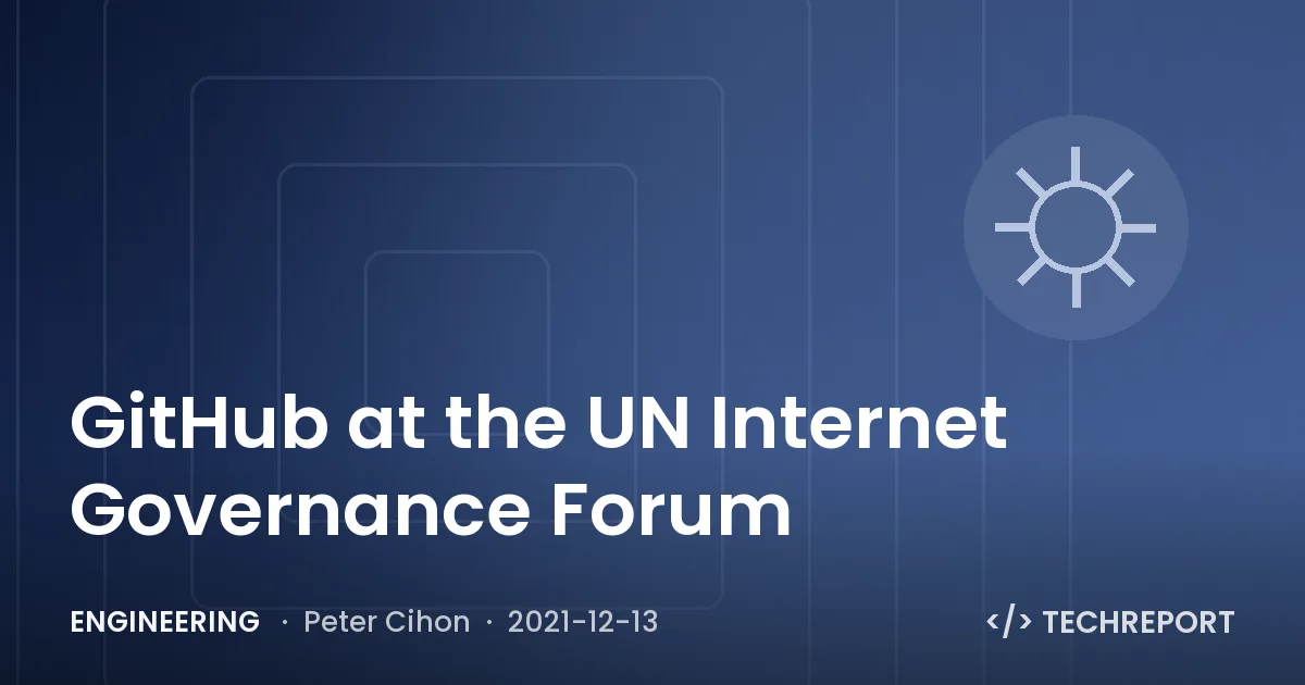 Engineering — GitHub at the UN Internet Governance Forum