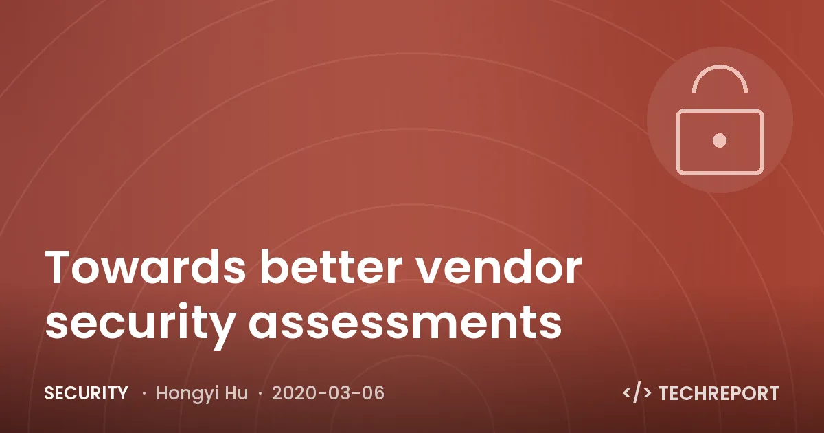 Security — Towards better vendor security assessments