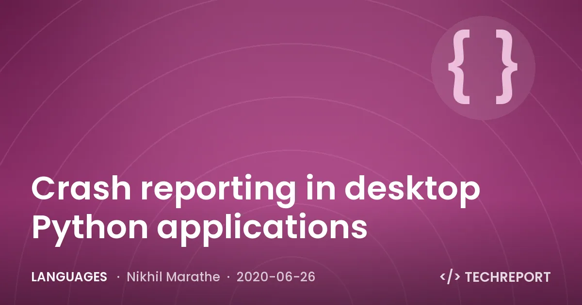 Crash reporting in desktop Python applications