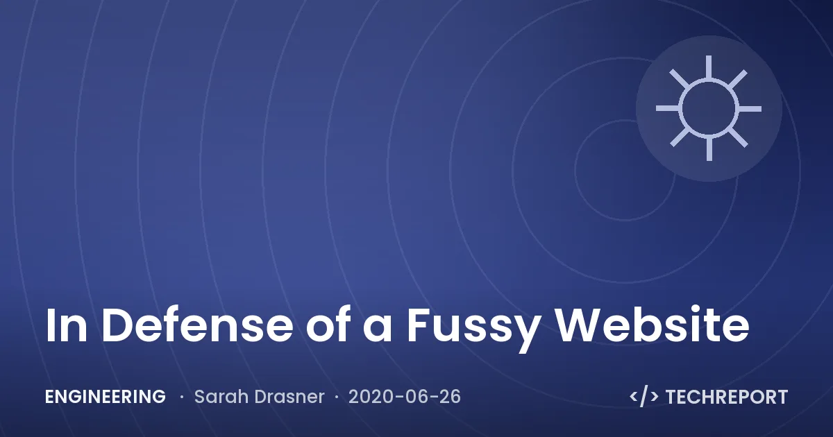 In Defense of a Fussy Website
