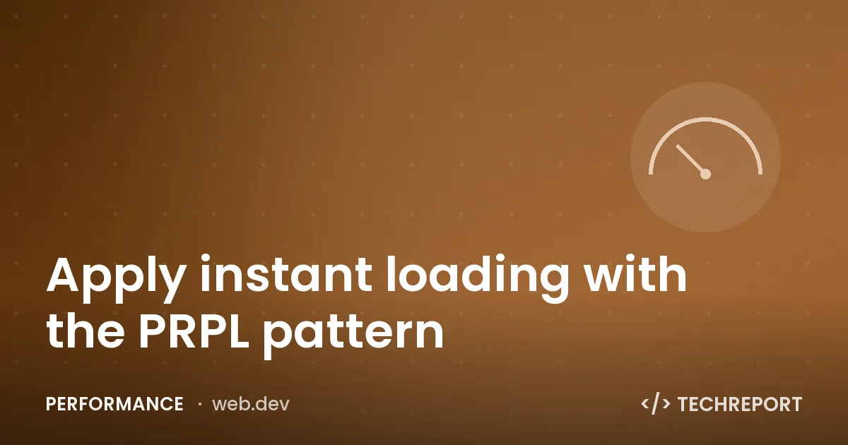 Performance — Apply instant loading with the PRPL pattern