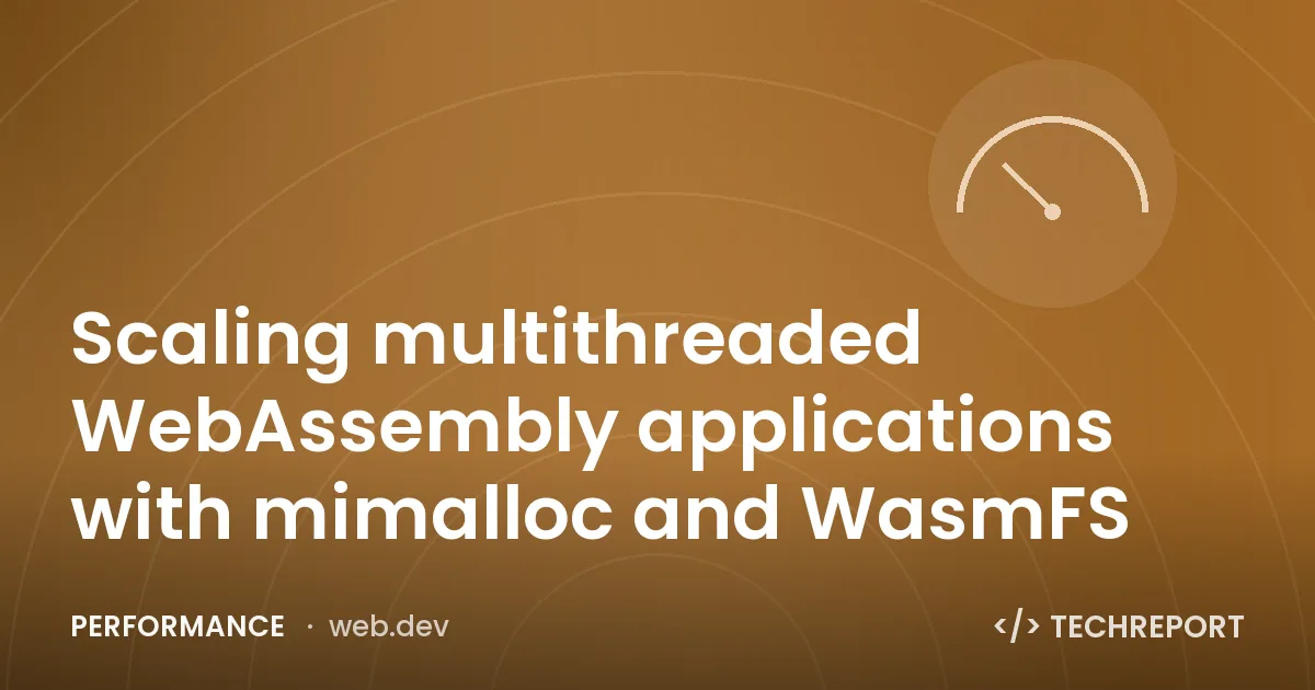 Scaling multithreaded WebAssembly applications with mimalloc and WasmFS