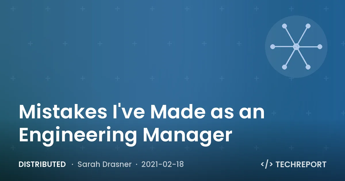 Distributed — Mistakes I've Made as an Engineering Manager