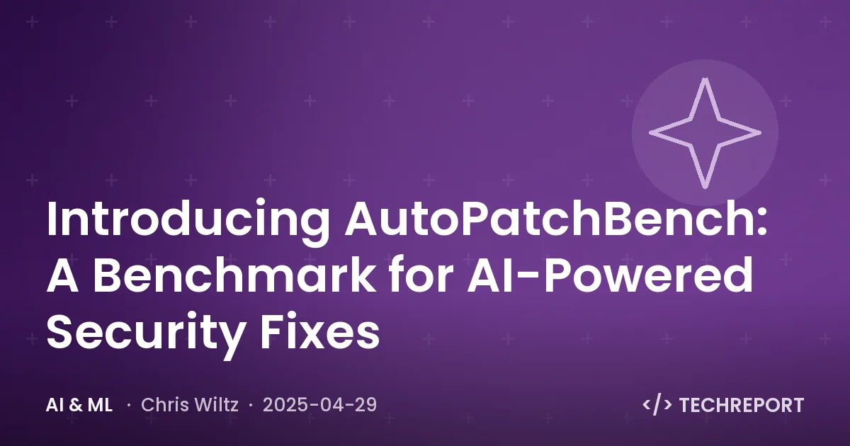 Introducing AutoPatchBench: A Benchmark for AI-Powered Security Fixes