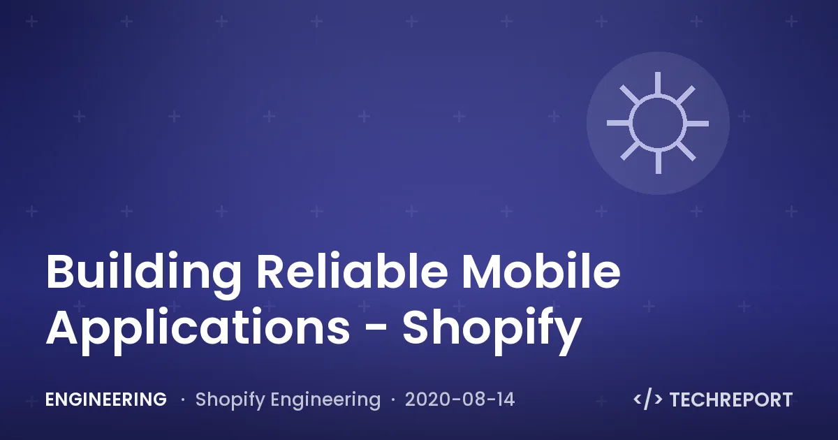 Building Reliable Mobile Applications - Shopify