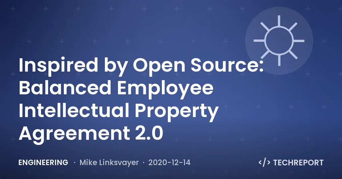 Engineering — Inspired by Open Source: Balanced Employee Intellectual Property Agreement 2.0