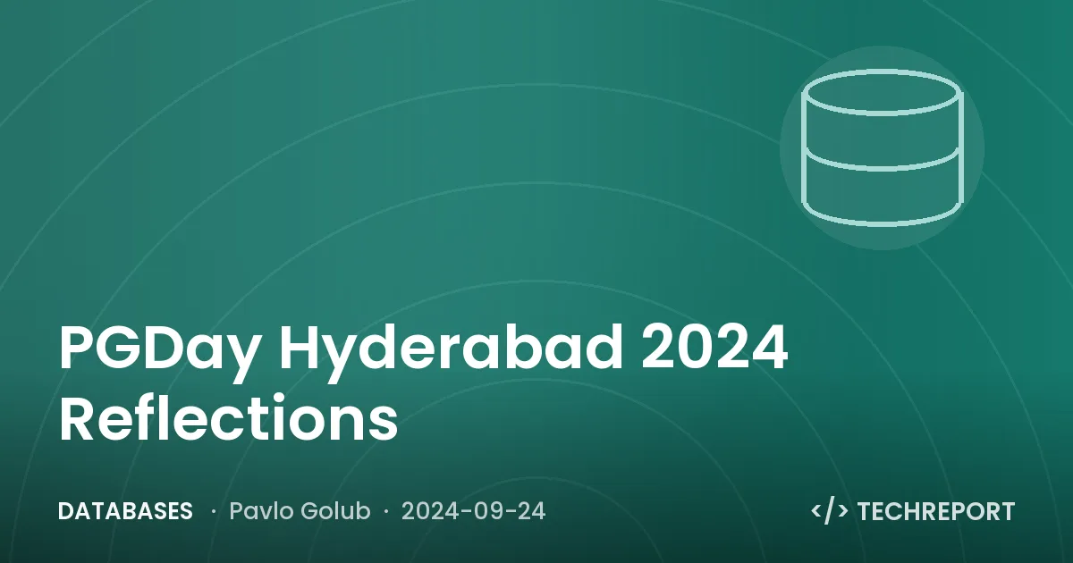 Databases — PGDay Hyderabad 2024 Reflections