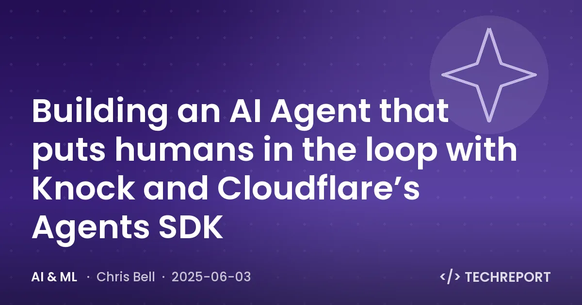 Building an AI Agent that puts humans in the loop with Knock and Cloudflare’s Agents SDK