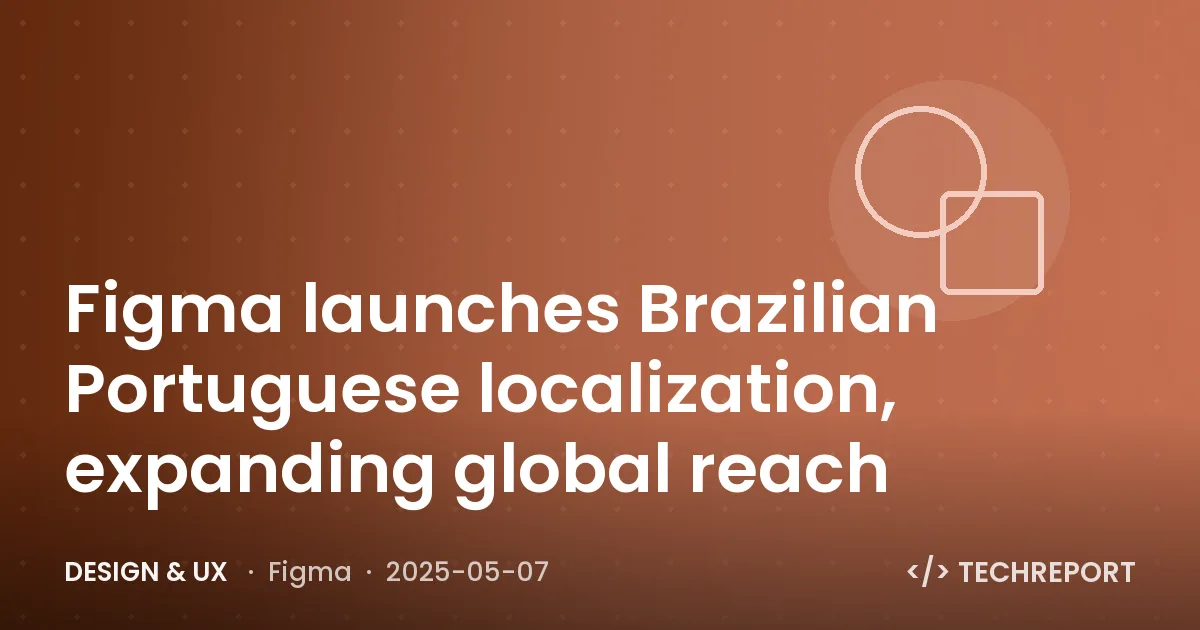 Figma launches Brazilian Portuguese localization, expanding global reach