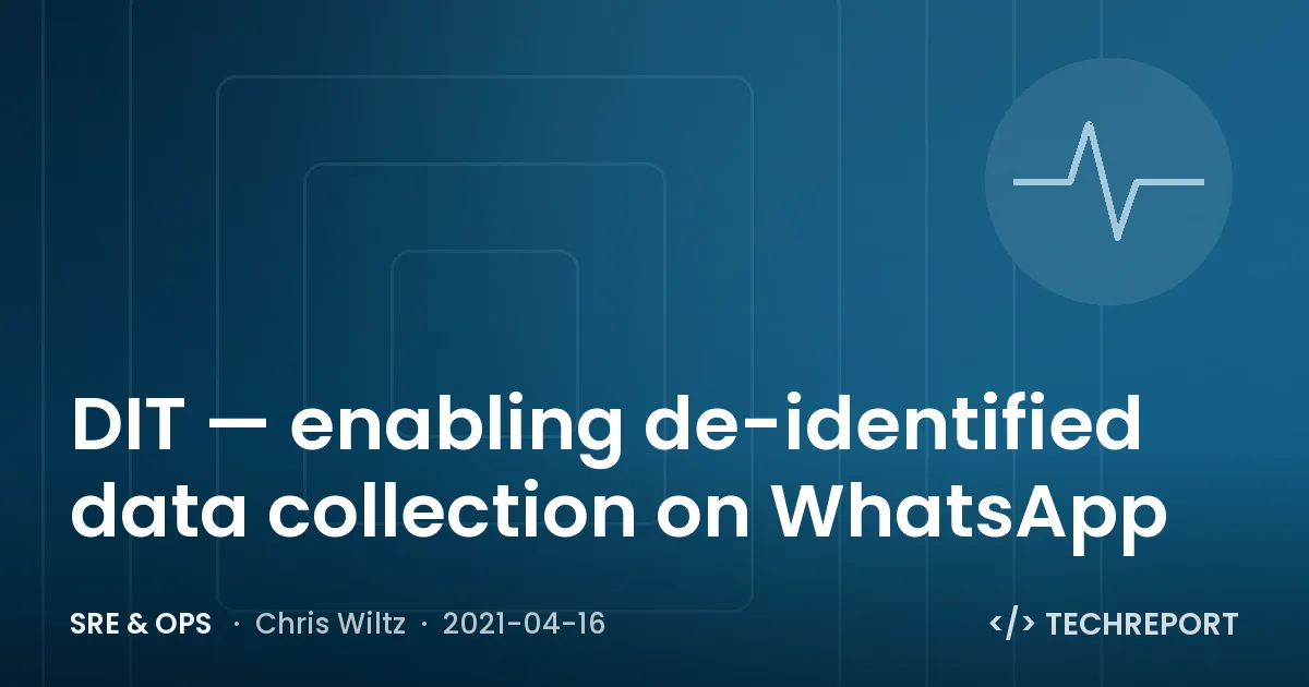SRE & Ops — DIT — enabling de-identified data collection on WhatsApp