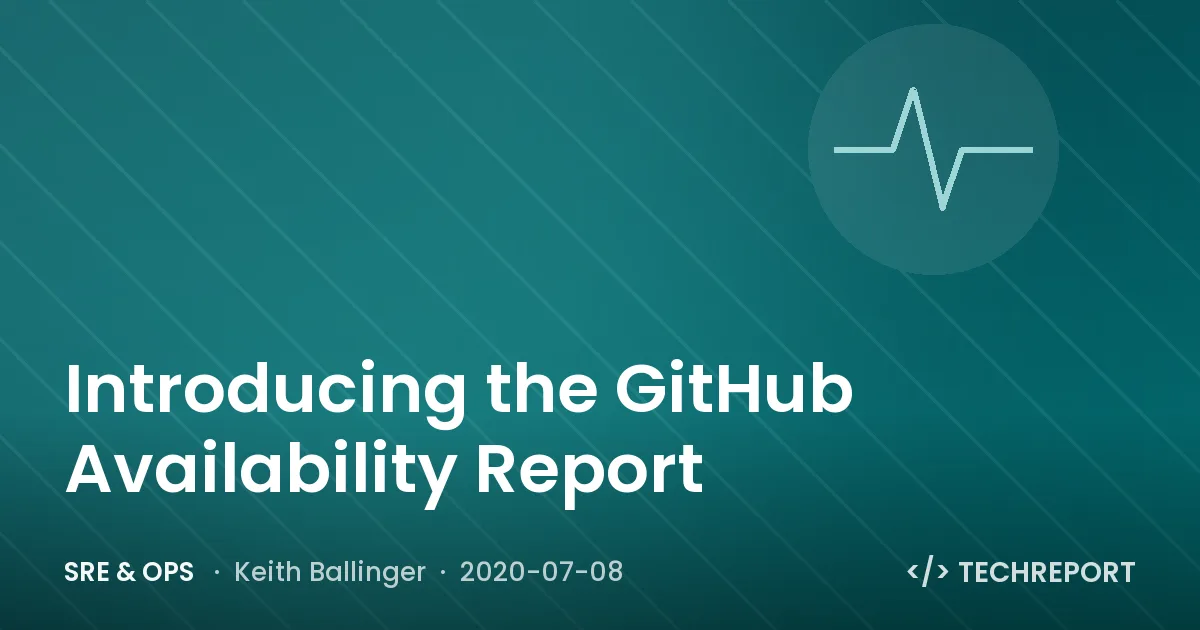 SRE & Ops — Introducing the GitHub Availability Report