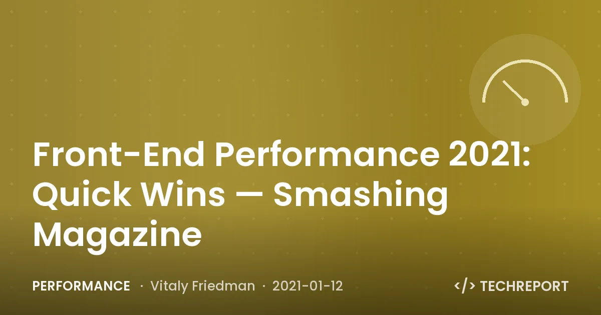 Front-End Performance 2021: Quick Wins — Smashing Magazine