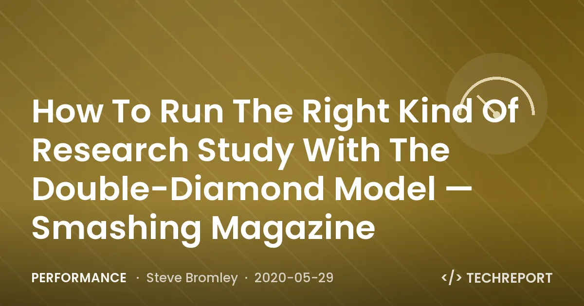Performance — How To Run The Right Kind Of Research Study With The Double-Diamond Model — Smashing Magazine