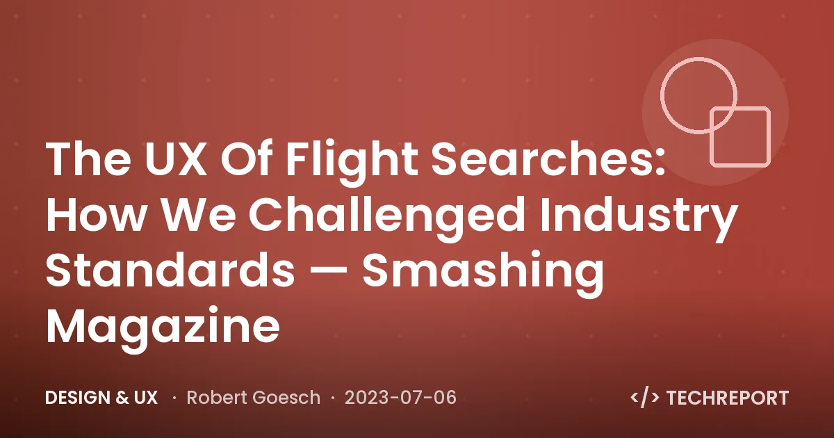 The UX Of Flight Searches: How We Challenged Industry Standards — Smashing Magazine