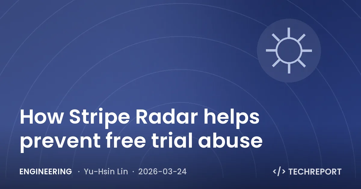 Engineering — How Stripe Radar helps prevent free trial abuse